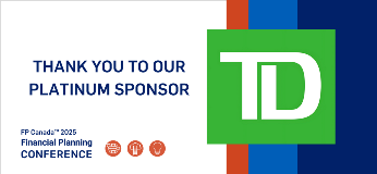 Thank you to our Platinum Sponsor TD. FP Canada 2025 Financial Planning Conference